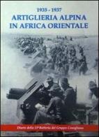 1935-1937 artiglieria alpina in Africa orientale. Diario della 13ma Batteria del Gruppo Conegliano edito da Aviani & Aviani editori