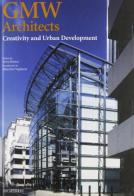 GMW Architects. Creativity and urban development di Terry Brown, Maurizio Vogliazzo edito da L'Arca