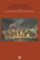 Il fuoco e la città. Storia, memoria, architettura. Ediz. multilingue edito da CROMA (Roma)