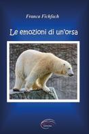 Le emozioni di un'orsa di Franca Fichfach edito da Pluriversum