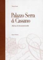 Palazzo Serra di Cassano alla luce di documenti inediti di Teresa Leone edito da Paparo