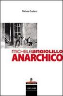 Michele Angiolillo anarchico di Michele Gualano edito da Il Castello Edizioni