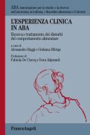L'esperienza clinica in ABA. Ricerca e trattamento dei disturbi del comportamento alimentare edito da Franco Angeli