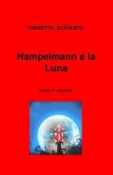 Hampelmann e la Luna. Sabato 21 settembre di Massimo Schisano edito da ilmiolibro self publishing
