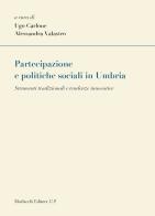 Partecipazione e politiche sociali in Umbria. Strumenti tradizionali e tendenze innovative edito da Morlacchi