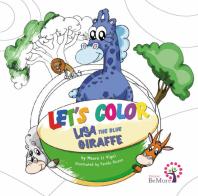 Let's color. Lisa the blue giraffe. Ediz. illustrata di Mauro Li Vigni edito da BeMore
