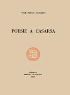 Poesie a Casarsa-Il primo libro di Pasolini. Ediz. integrale di Pier Paolo Pasolini edito da Ronzani Editore