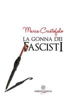 La gonna dei fascisti di Maria Cristofalo edito da Arianna