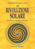 La rivoluzione solare. Interpretazione e metodo di Lianella Livaldi Laun edito da Chiaraceleste