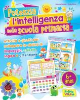 Potenzia l'intelligenza nella scuola primaria. Ediz. illustrata di Giulia Alfieri, Alessia Desiato edito da Primo Volo