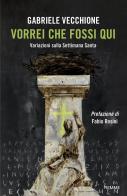 Vorrei che fossi qui. Variazioni sulla Settimana Santa di Gabriele Vecchione edito da Piemme