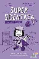 Super Sdentata e il Super Fischio di Margherita Riccardi, Lisa Riccardi edito da Piemme