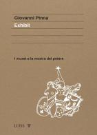 Exhibit. I musei e la mostra del potere di Giovanni Pinna edito da Luiss University Press