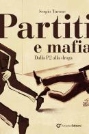 Partiti e mafia. Dalla P2 alla droga di Sergio Turone edito da Arcadia Edizioni
