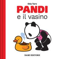 Pandi e il vasino. Ediz. a colori di Oda Taro edito da Dami Editore