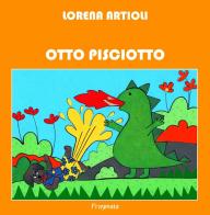 Otto Pisciotto. Con CD-Audio di Lorena Artioli edito da Pragmata