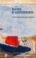 Haiku d'Appennino. Viatico per una passeggiata di Marco Grassano edito da I Libri di Mompracem