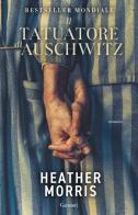 Il tatuatore di Auschwitz di Heather Morris edito da Garzanti