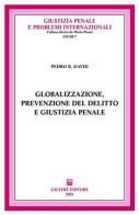 Globalizzazione, prevenzione del delitto e giustizia penale di Pedro R. David edito da Giuffrè