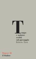 Tempo e natura: scritti sul paesaggio di Roberto Tassi edito da Il Mulino