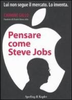 Pensare come Steve Jobs di Carmine Gallo edito da Sperling & Kupfer