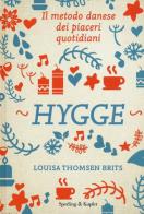 Hygge. L'arte nordica dei piaceri quotidiani di Louisa Thomsen Brits edito da Sperling & Kupfer