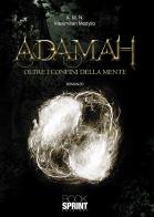 Adamah. Oltre i confini della mente di Maximilian Modyllo edito da BooksprintEdizioni