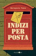 Indizi per posta di Mariapaola Pesce edito da Pelledoca Editore