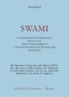 Swami. Un'esplorazione personale della vita, degli insegnamenti e dei poteri mentali dei maestri dell'India di Doug Boyd edito da Astrolabio Ubaldini