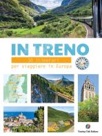 In treno. 30 itinerari per viaggiare in Europa edito da Touring