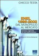 Enel 1996-2002. Dal monopolio al mercato di Chicco Testa edito da Maggioli Editore