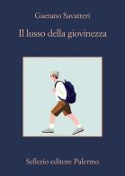 Il lusso della giovinezza di Gaetano Savatteri edito da Sellerio Editore Palermo