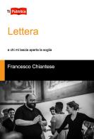 Lettera a chi mi lascia aperta la soglia di Francesco Chiantese edito da Lampi di Stampa