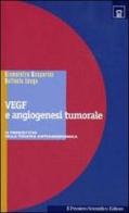 VEGF e angiogenesi tumorale. Le prospettive della terapia antiangiogenica di Raffaele Longo edito da Il Pensiero Scientifico