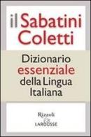 Il Sabatini Coletti dizionario essenziale della lingua italiana di Francesco Sabatini, Vittorio Coletti edito da Rizzoli Larousse