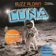 Il mio viaggio sulla Luna e ritorno. L'avventura dell'Apollo 11 di Buzz Aldrin, Marianne J. Dyson edito da White Star