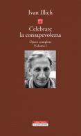 Opere complete vol.1 di Ivan Illich edito da Neri Pozza