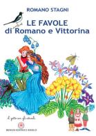 Le favole di Romano e Vittorina. Ediz. illustrata di Romano Stagni edito da Ibiskos Editrice Risolo