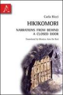 Hikikomori. Narrations from behind a closed door di Carla Ricci edito da Aracne