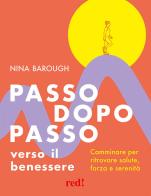 Passo dopo passo verso il benessere. Camminare per ritrovare salute, forza e serenità di Nina Barough edito da Red Edizioni