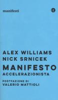 Manifesto accelerazionista di Alex Williams, Nick Srnicek edito da Laterza
