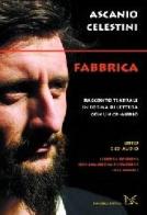 Fabbrica. Racconto teatrale in forma di lettera. Con CD Audio di Ascanio Celestini edito da Donzelli