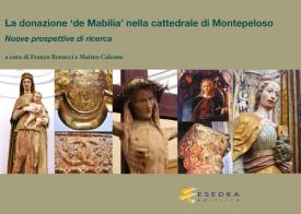 La donazione «de Mabilia» nella cattedrale di Montepeloso. Nuove prospettive di ricerca edito da Esedra