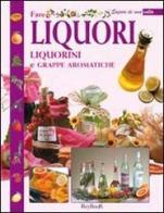 Fare liquori, liquorini e grappe aromatiche edito da Keybook
