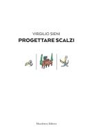 Progettare scalzi di Virgilio Sieni edito da Maschietto Editore