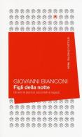 Figli della notte. Gli anni di piombo raccontati ai ragazzi di Giovanni Bianconi edito da Baldini + Castoldi