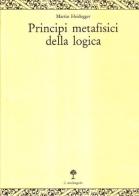 Principi metafisici della logica di Martin Heidegger edito da Il Nuovo Melangolo