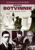 Il mondo e gli scacchi di Mikhail Botvinnik di Isaak Linder, Vladimir Linder edito da Prisma