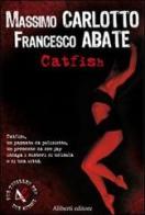 Catfish di Massimo Carlotto, Francesco Abate edito da Aliberti
