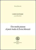 I miei fantasmi di Enrico Morovich edito da San Marco dei Giustiniani